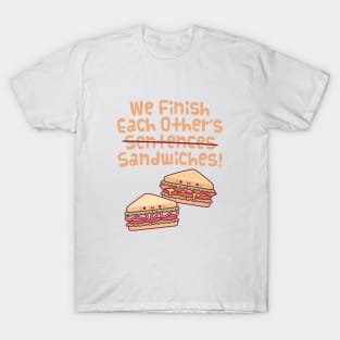 We Finish Each Other's Sentences Sandwiches Funny T-Shirt